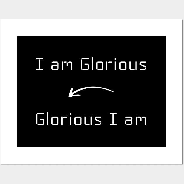 I am Glorious T-Shirt mug apparel hoodie tote gift sticker pillow art pin Wall Art by Myr I Am